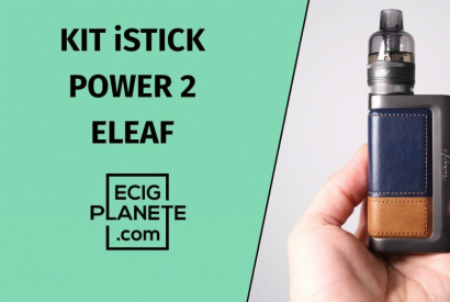 Test des kits iStick Power 2 & 2C de chez Eleaf